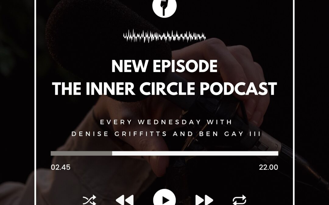 Denise Griffitts and Ben Gay III The Closers Inner Circle Podcast Sept 20, 2023