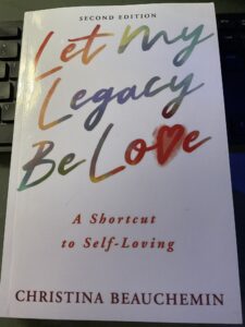 Let My Legacy Be Love by Christina Beauchemin